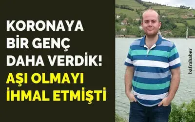 Aşı Olmayan Genç Koronavirüsten Öldü