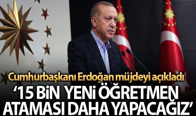 Cumhurbaşkanı Erdoğan: “15 binyeni öğretmen ataması daha yapacağız” - Cumhurbaşkanı Recep Tayyip Erdoğan, “Türkiye'nin geleceğine yatırım yapmaya devam ediyoruz. Çocuklarımızın daha kaliteli eğitim almasını sağlamak için 15 bin yeni öğretmen ataması daha yapacağız” dedi.