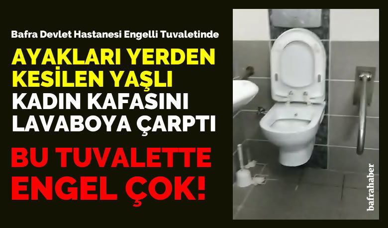 Bafra Devlet Hastanesi Engelli Tuvaletinde Engel Çok!