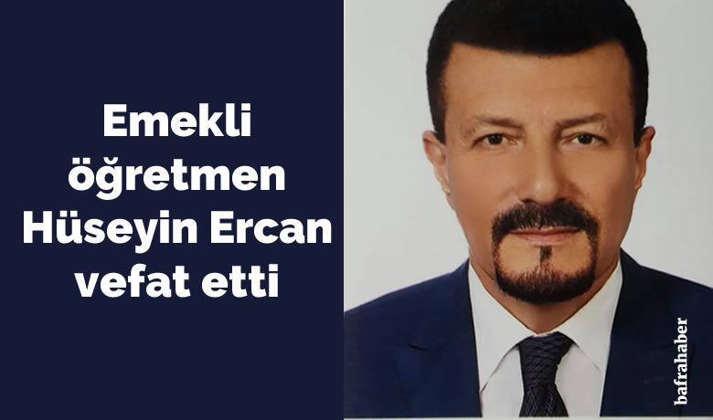 Hüseyin Ercan Vefat Etti - Emekli öğretmen Hüseyin Ercan vefat etti.
