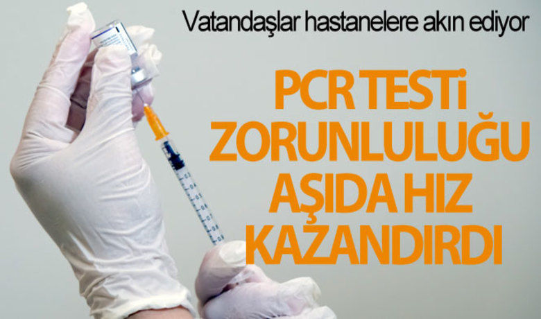 PCR testi zorunluluğu aşıda hız kazandırdı - Aşı olmayan vatandaşların birçok alanda PCR testi zorunluluğu getirilmesi aşılamada hız kazandırdı.