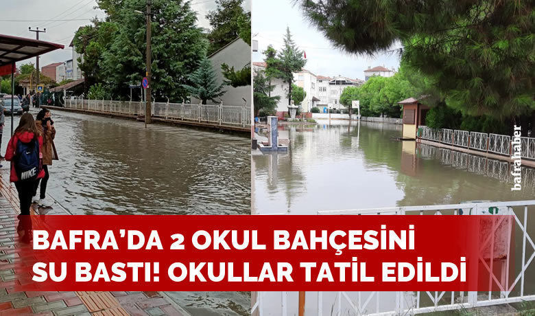 Bafra'da 2 Okul Bahçesini Su Bastı, Okullar Tatil Edildi