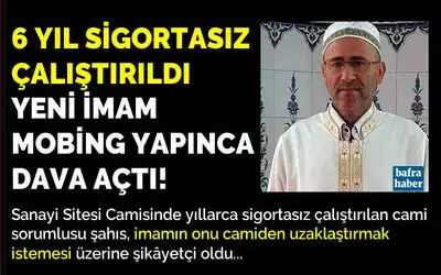 6 Yıl Sigortasız Çalıştırılan Cami Sorumlusu İmamdan Mobing İddiası