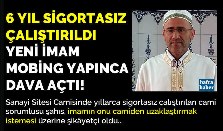 6 Yıl Sigortasız Çalıştırılan Cami Sorumlusu İmamdan Mobing İddiası