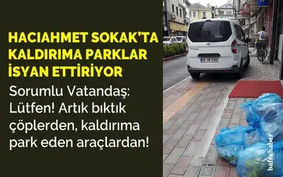 Lütfen! Artık Bıktık Çöplerden, Kaldırıma Park Eden Araçlardan!