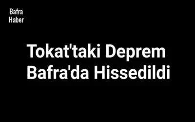 Tokat'taki Deprem Bafra'da Hissedildi