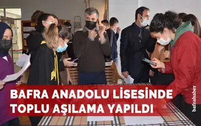 Bafra Anadolu Lisesinde toplu aşılama yapıldı