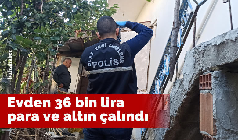 Evden 36 bin lira para ve altın çalındı