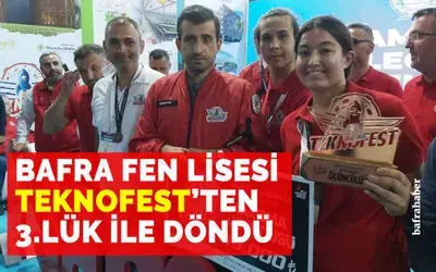 Bafra Fen Lisesi Teknofest'ten 3.lük ile döndü