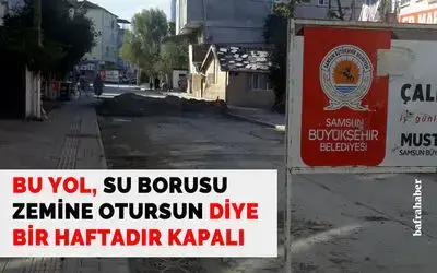 Bu Yol Su Borusu Zemine Otursun Diye Bir Haftadır Trafiğe Kapalı