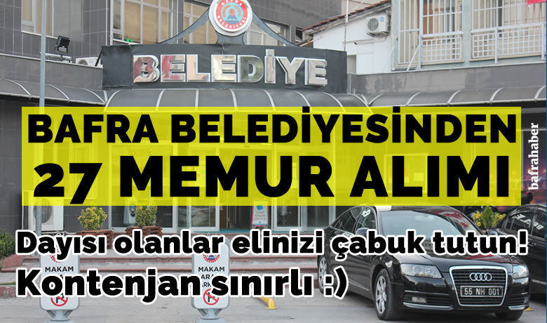 Bafra Belediyesine 27 Memur Alımı - Bafra Belediyesi bünyesinde istihdam edilmek üzere KPSS sınavı ile Mühendis, Mimar, Şehir ve Bölge Plancısı Sosyal Hizmet Uzmanı, memur ve zabıta olmak üzere 27 memur alımı yapılacak. 