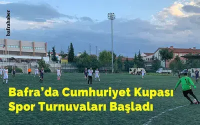 Bafra’da Cumhuriyet Kupası Turnuvaları Başladı