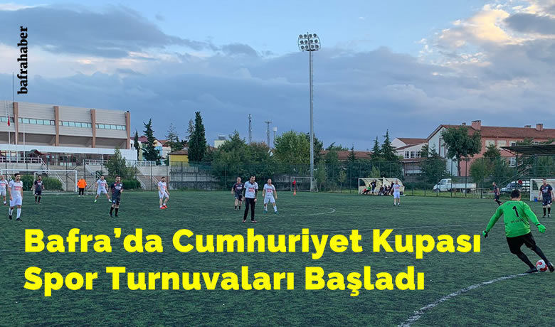 Bafra’da Cumhuriyet Kupası Turnuvaları Başladı