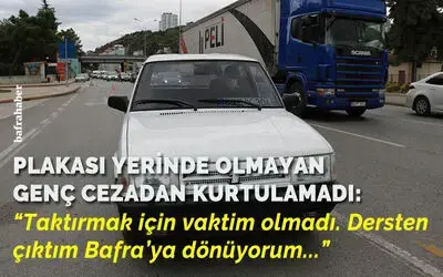 Plakası yerinde olmayan genç cezadan kurtulamadı