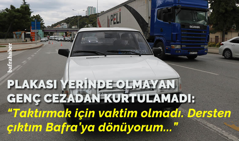 Plakası yerinde olmayan genç cezadan kurtulamadı