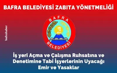 Bafra Belediyesi Zabıta Yönetmeliği: İş Yeri Açma Ve Çalışma Ruhsatına Ve Denetimine Tabi İşyerlerinin Uyacağı Emir Ve Yasaklar