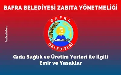 Bafra Belediyesi Zabıta Yönetmeliği: Gıda Sağlık Ve Üretim Yerleri İle İlgili Emir Ve Yasaklar