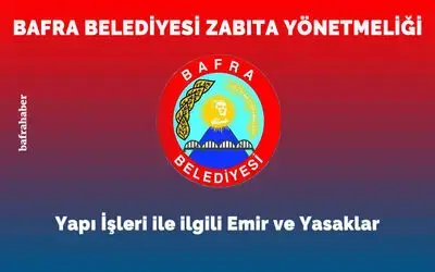 Bafra Belediyesi Zabıta Yönetmeliği: Yapı İşleri İle İlgili Emir Ve Yasaklar