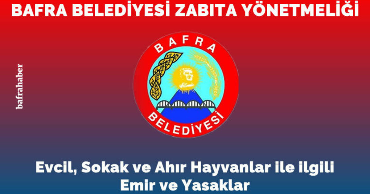 Bafra Belediyesi Zabıta Yönetmeliği: Evcil, Sokak Ve Ahır Hayvanlar İle İlgili Emir Ve Yasaklar