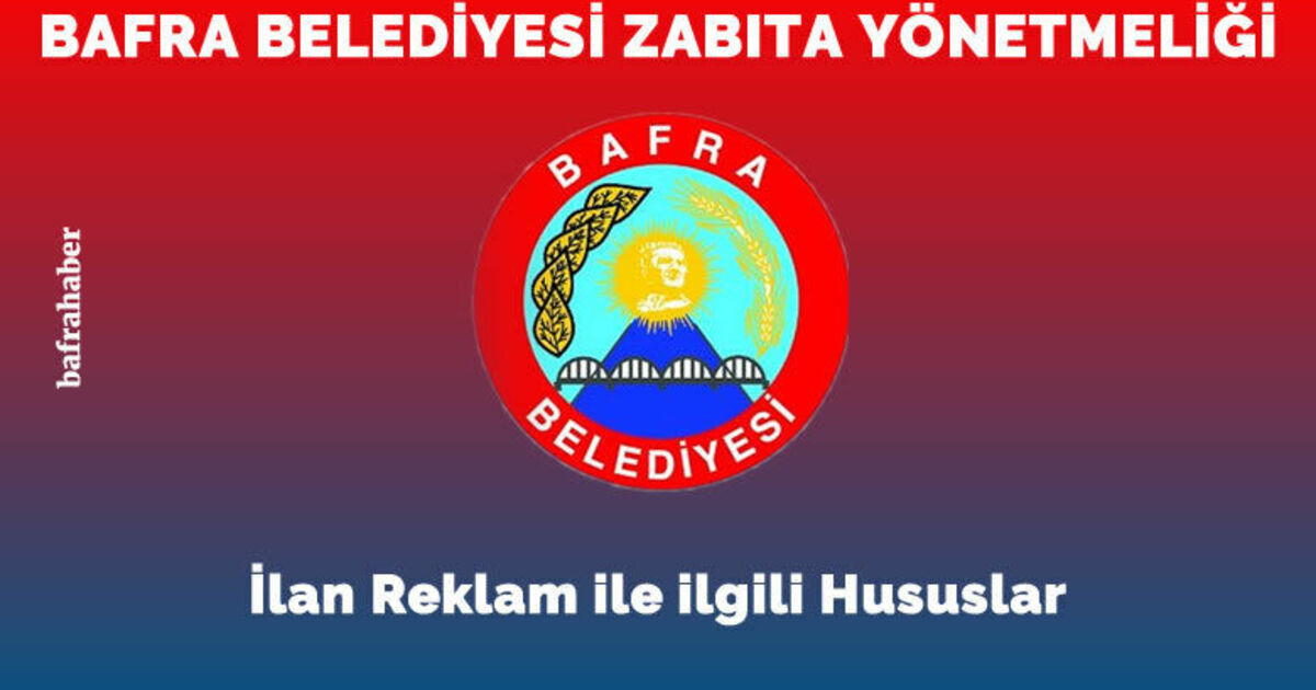 Bafra Belediyesi Zabıta Yönetmeliği: İlan Reklam İle İlgili Hususlar