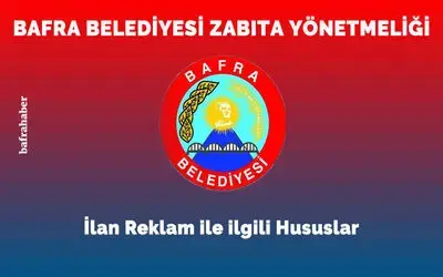 Bafra Belediyesi Zabıta Yönetmeliği: İlan Reklam İle İlgili Hususlar