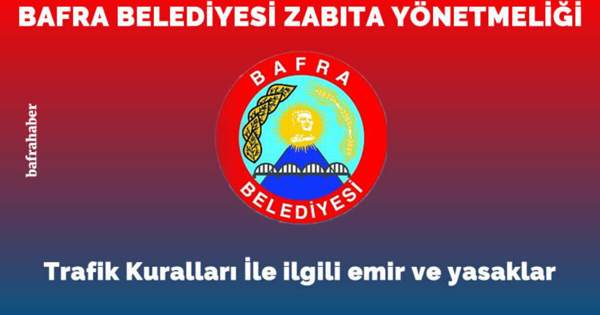 Bafra Belediyesi Zabıta Yönetmeliği: Trafik Kuralları İle İlgili Emir Ve Yasaklar