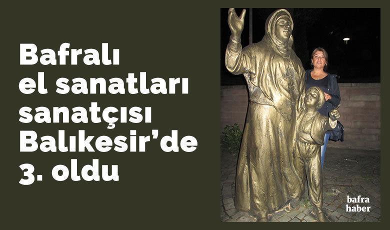 Bafralı El Sanatları Sanatçısı Balıkesir'de 3. Oldu