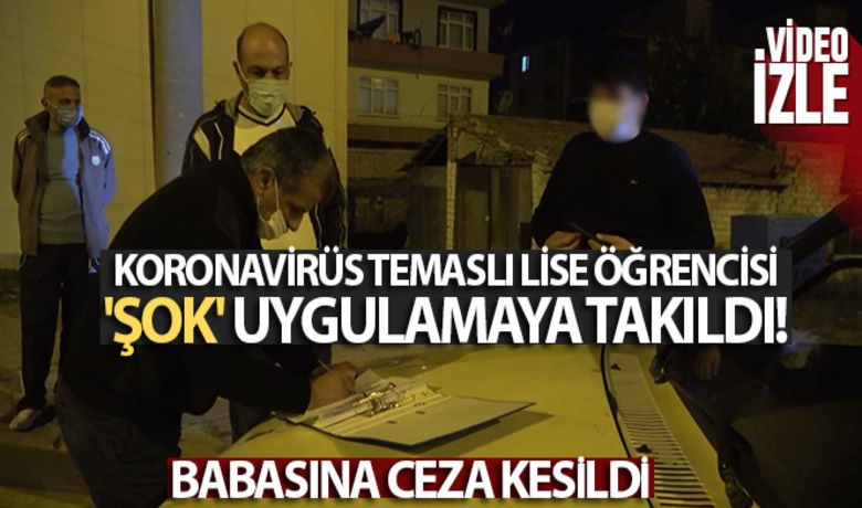 Koronavirüs temaslı liseöğrencisi 'şok' uygulamaya takıldı - Kırıkkale'de riskli gruptaki lise öğrencisinin "şok denetim" uygulamasında karantina ihlali yaptığı tespit edilince, babasına 4 bin 50 lira idari para cezası uygulandı.