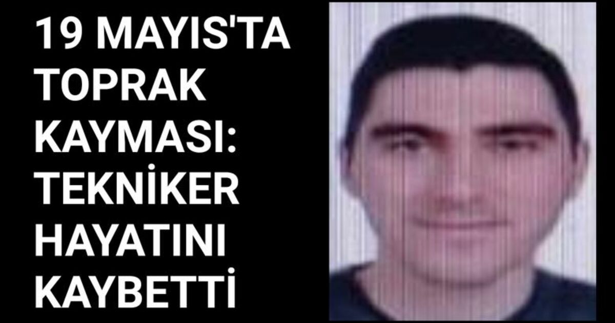 19 Mayıs'ta toprak kayması sonucu 1 kişi hayatını kaybetti