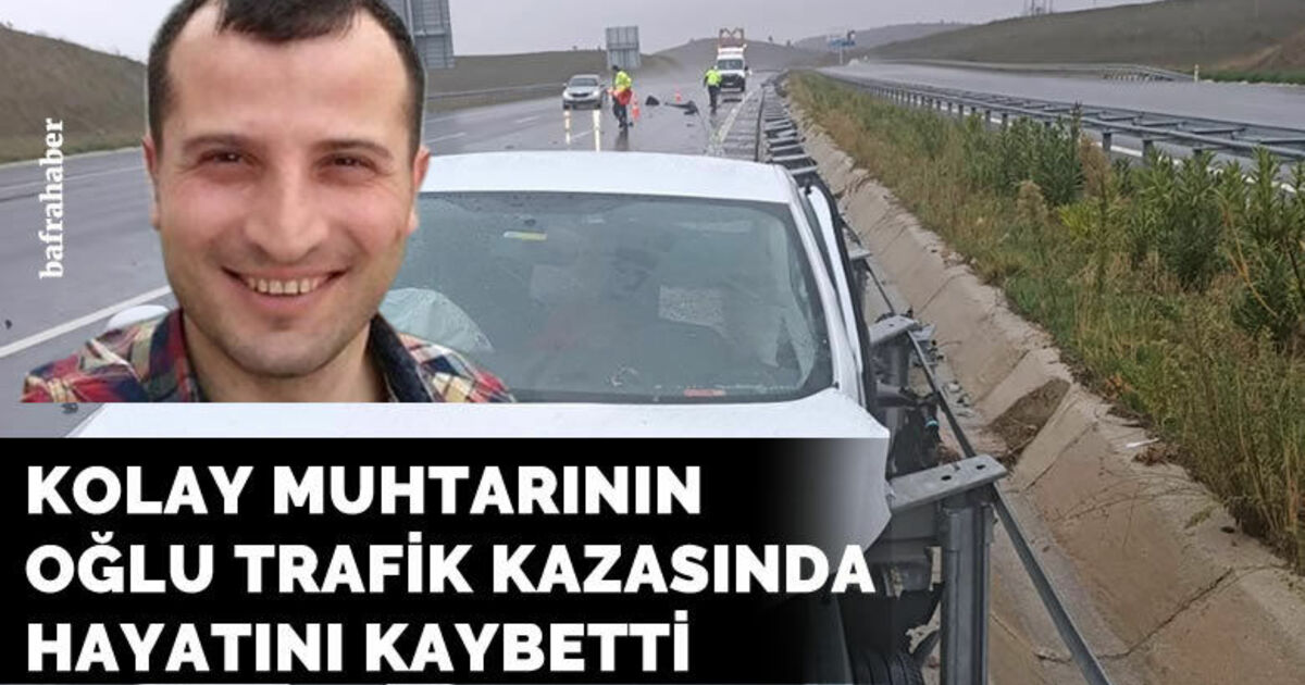 Kolay Muhtarının oğlu trafik kazasında hayatını kaybetti