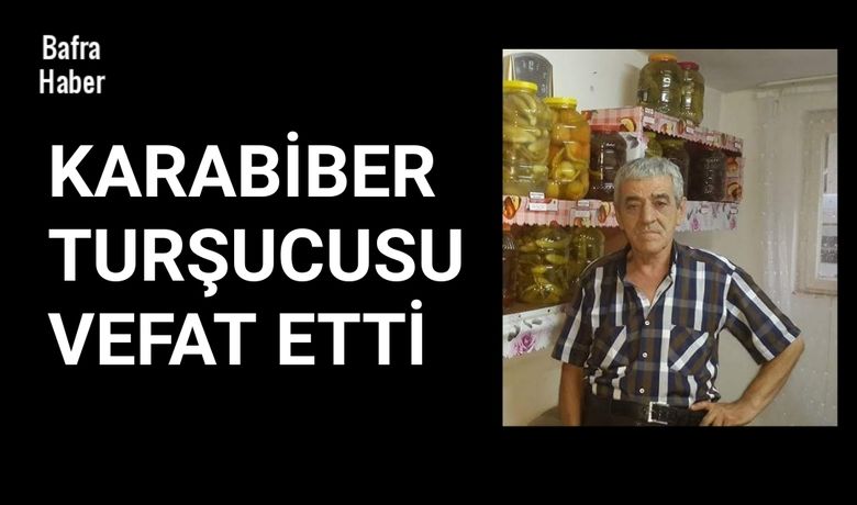 Sinan Karabiber Vefat Etti  - Karabiber Turşucusu Sinan Karabiber vefat etti.