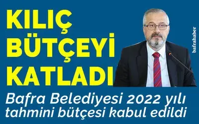 Bafra Belediyesi 2022 Yılı Tahmini Bütçesi Kabul Edildi