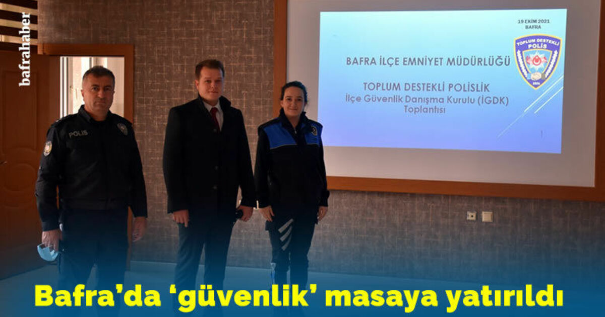 Bafra’da ‘güvenlik’ masaya yatırıldı
