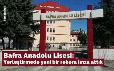 Bafra Anadolu Lisesi: Yerleştirmede Yeni Bir Rekora İmza Attık