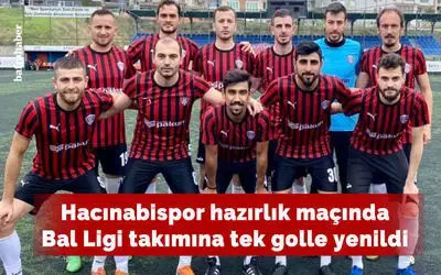 Hacınabispor Hazırlık Maçında Bal Ligi Takımına Tek Golle Yenildi