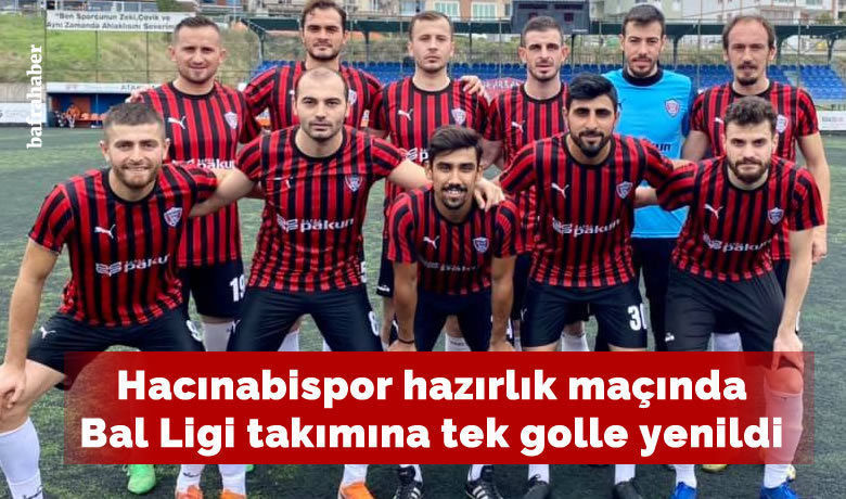 Hacınabispor Hazırlık Maçında Bal Ligi Takımına Tek Golle Yenildi