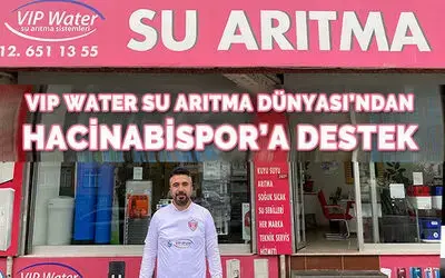 Vip Water Su Arıtma Dünyası’ndan Hacinabispor'a Destek