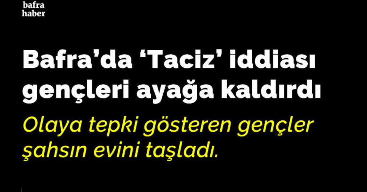 Bafra'da taciz iddiası gençleri ayağa kaldırdı