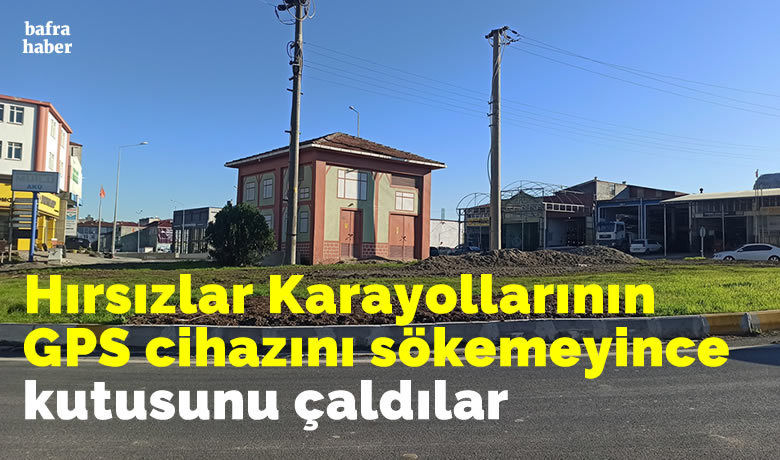 Hırsızlar GPS cihazınısökemeyince kutusunu çaldılar - Samsun’un Bafra ilçesinde karayollarına ait GPS ölçüm cihazının plastik kutusu çalındı.