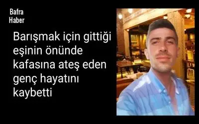 Barışmak İçin Gittiği Eşinin Önünde Kafasına Ateş Eden Genç Hayatını Kaybetti
