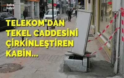 Telekom'dan Tekel Caddesi’ni Çirkinleştiren Kabin