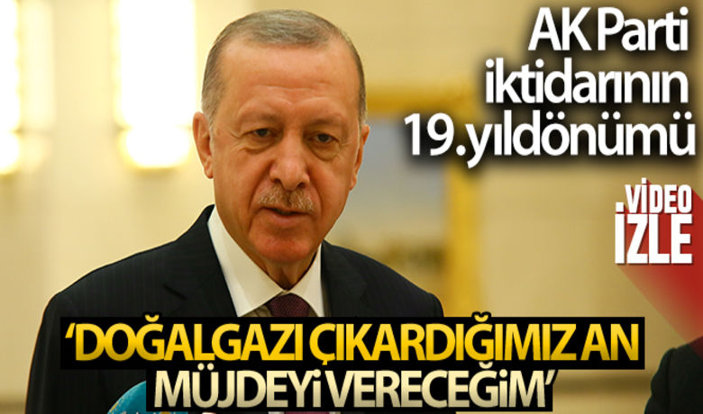 Cumhurbaşkanı Erdoğan'dan 3 Kasım açıklaması - Cumhurbaşkanı Recep Tayyip Erdoğan, “Karadeniz’de doğal gaz olayı ile ilgili attığımız adımı neticelendirdiğimiz anda, doğal gazı çıkarmaya başladığımız anda inşallah müjdeyi vereceğiz. Biraz sabır” dedi.