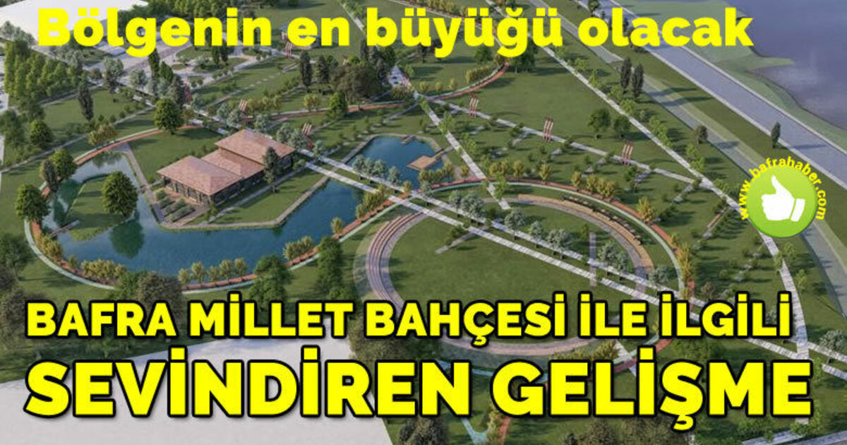 Bafra Millet Bahçesi ile ilgili sevindiren gelişme