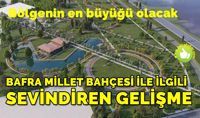 Bafra Millet Bahçesi ile ilgili sevindiren gelişme
