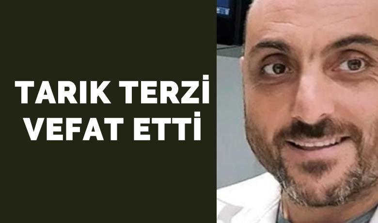 Tarık Terzi Vefat Etti  - Tarık Terzi vefat etti 