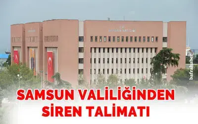 Samsun Valiliğinden Siren Talimatı