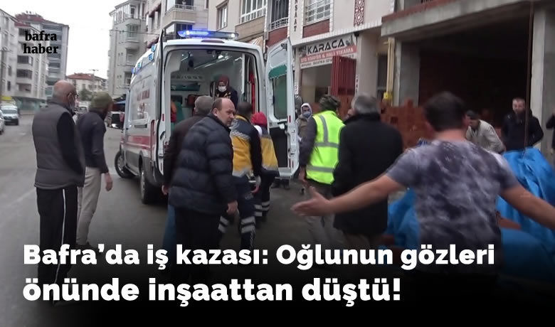 Oğlunun gözleri önünde inşaattandüşen işçi ağır yaralandı