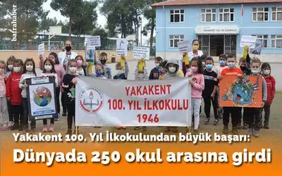 Yakakent 100. Yıl İlkokulundan büyük başarı: Dünyada 250 okul arasına girdi