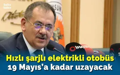 Hızlı Şarjlı Elektrikli Otobüs 19 Mayıs’a Kadar Uzayacak
