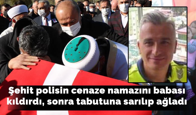 Alaçamlı Şehit polisin cenaze namazınıbabası kıldırdı, sonra tabutuna sarılıp ağladı